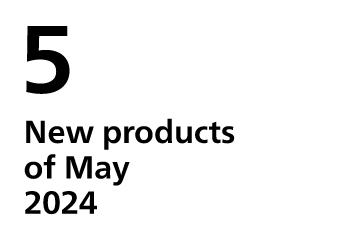 New products of May, 2024