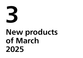 New products of March, 2025​​